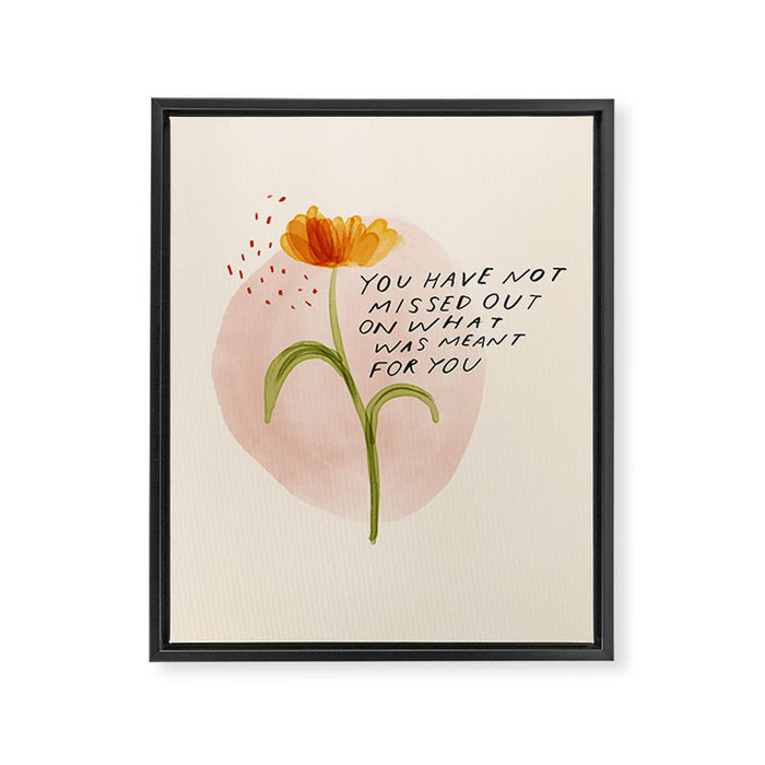you have not missed out on what was meant for you Framed Canvas Print Gallery Image 1