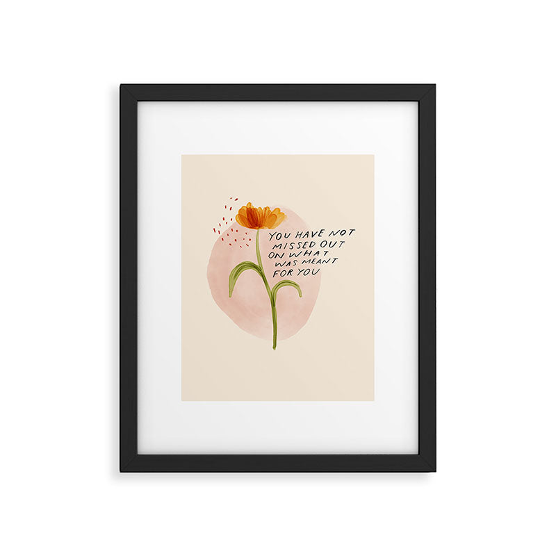 you have not missed out on what was meant for you Framed Art Print Gallery Image 6