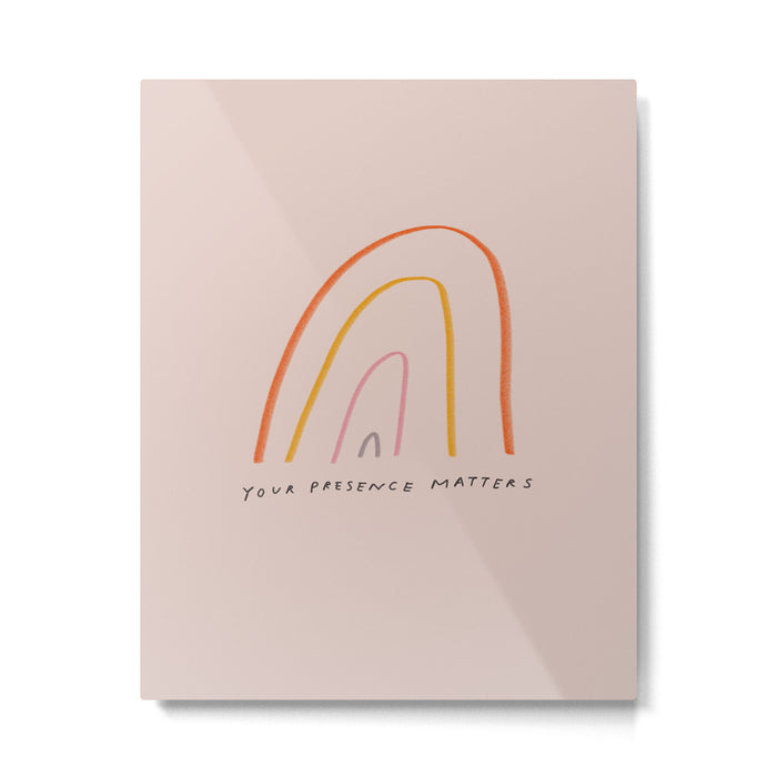 "Your Presence Matters" Metal Print Gallery Image 1