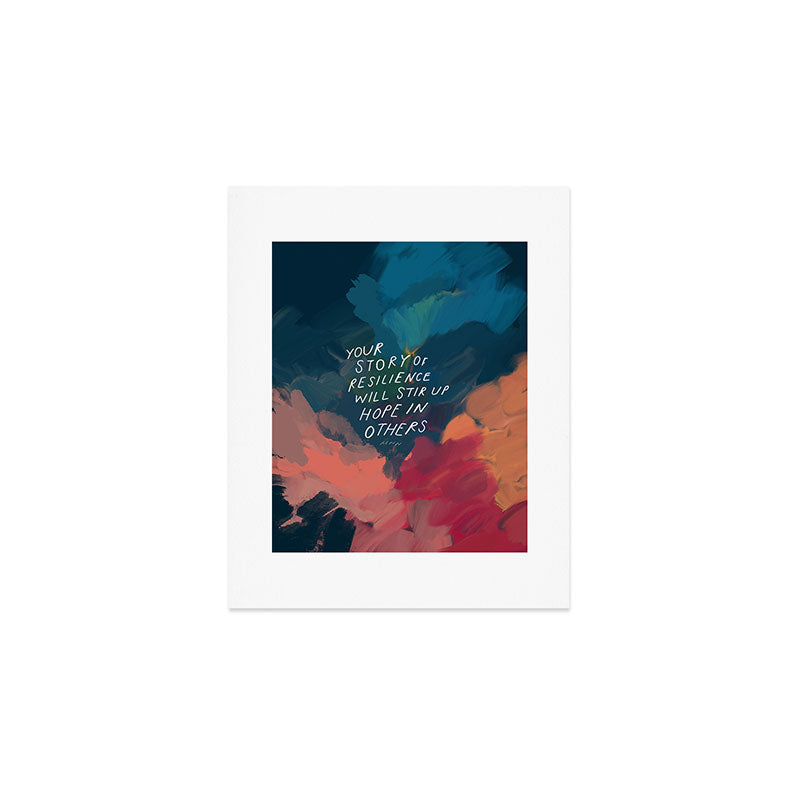 "Your Story Of Resilience Will Stir Up Hope In Others." Art Print Gallery Image 1