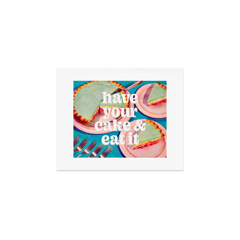 Have your cake Art Print Gallery Image 1