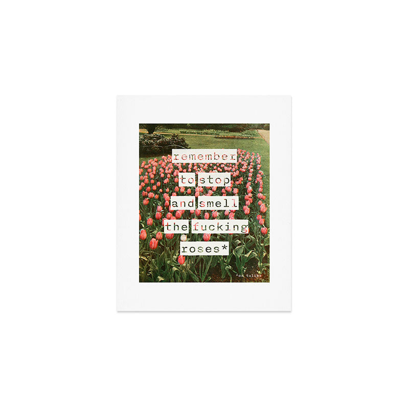 Remember to stop and smell the roses Art Print Gallery Image 1