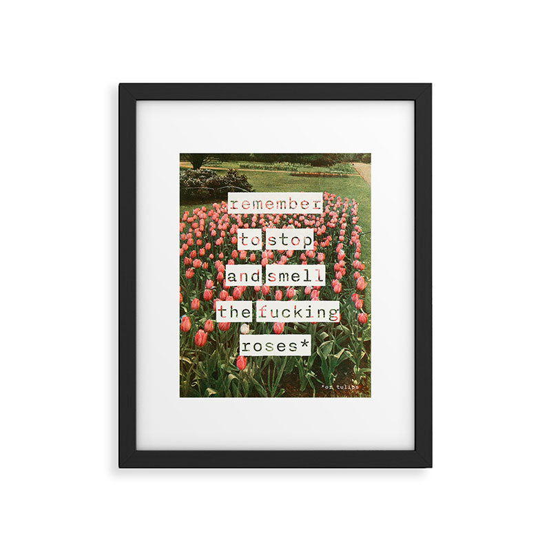 Remember to stop and smell the roses Framed Art Print Gallery Image 5