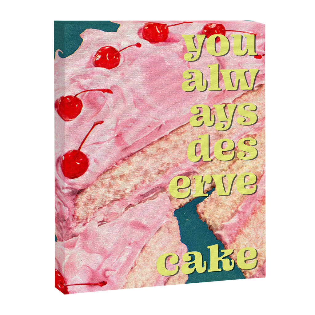 You Always Deserve Cake Canvas Print Gallery Image 6