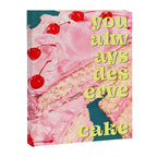 You Always Deserve Cake Canvas Print Gallery Image 6