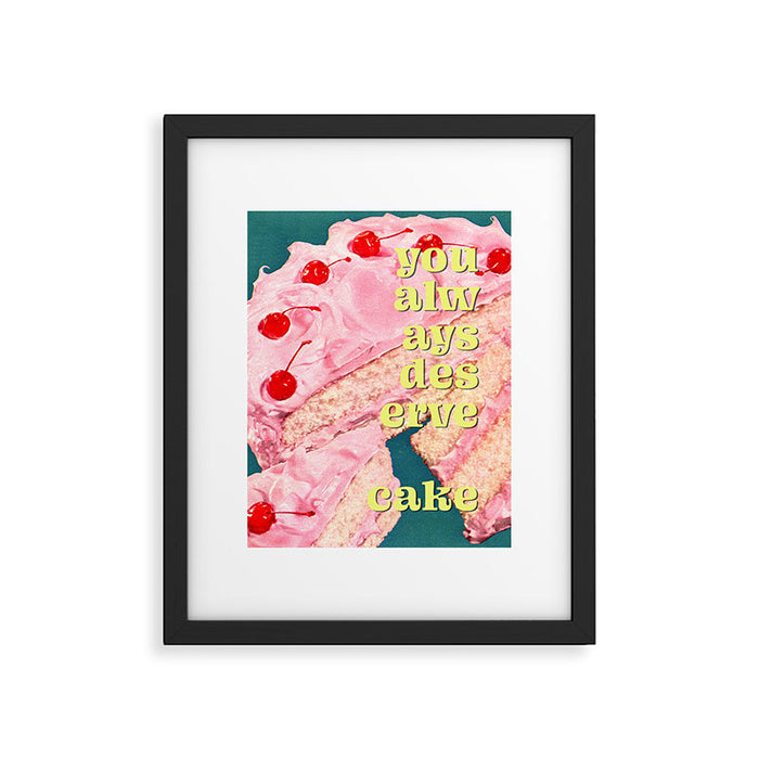 You Always Deserve Cake Framed Art Print Gallery Image 1