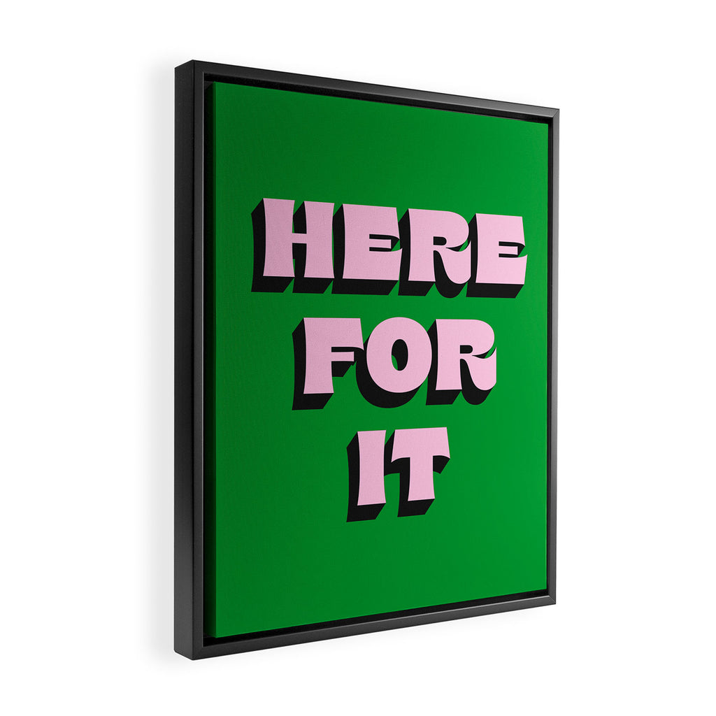 Here For It Framed Canvas Print Gallery Image 2