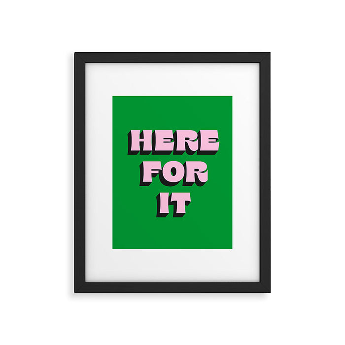 Here For It Framed Art Print Gallery Image 1