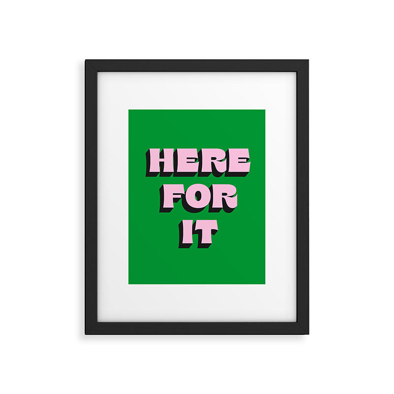 Here For It Framed Art Print Gallery Image 1
