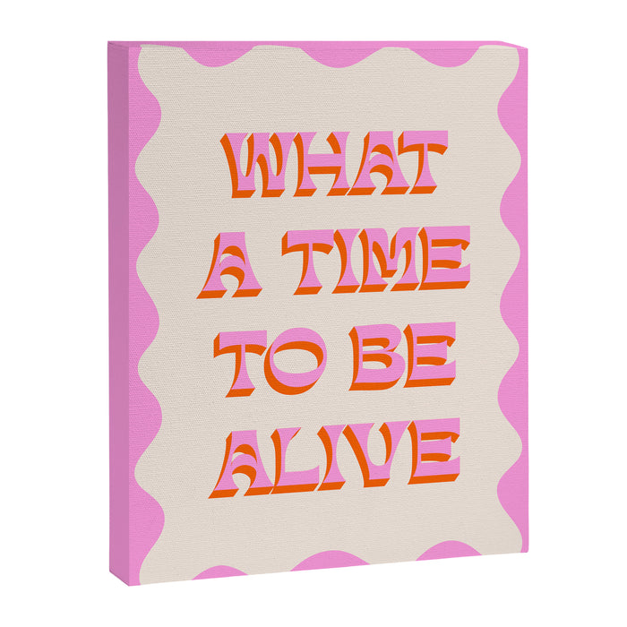 What A Time To Be Alive Canvas Print Gallery Image 1