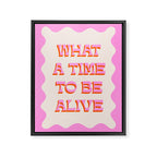 What A Time To Be Alive Framed Canvas Print Gallery Image 8