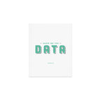 Show Me The Data Art Print Gallery Image 1