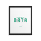 Show Me The Data Framed Art Print Gallery Image 6