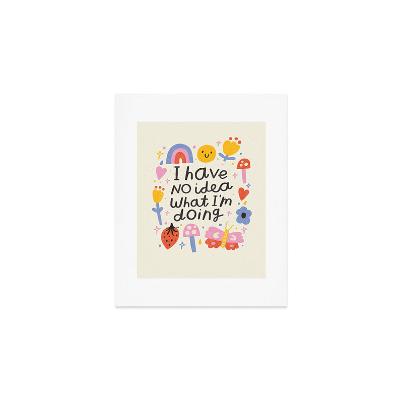 No Idea What I'm Doing Quote Art Print Gallery Image 1