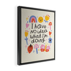 No Idea What I'm Doing Quote Framed Canvas Print Gallery Image 2