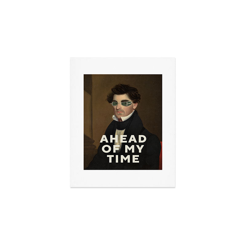 Ahead Of My Time Art Print Gallery Image 1