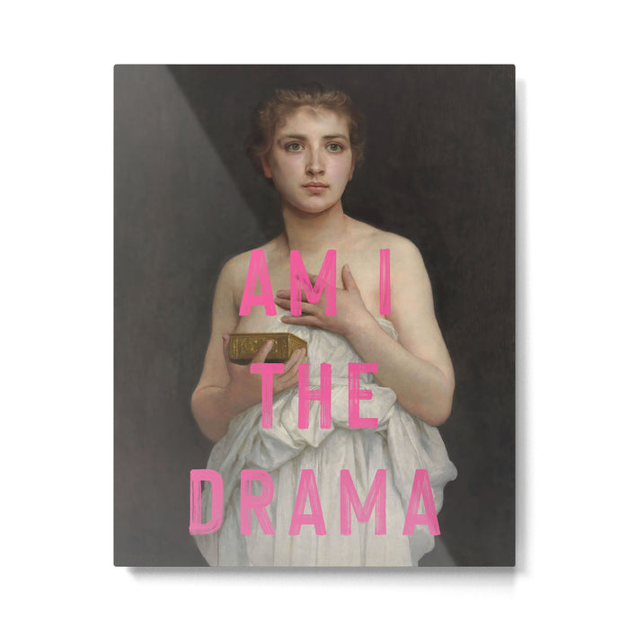 Am I The Drama? Metal Print Gallery Image 1