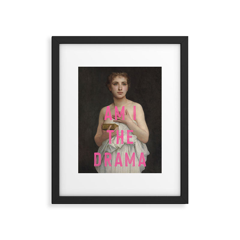 Am I The Drama? Framed Art Print Gallery Image 5