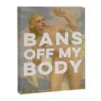 Bans Off My Body - Women's Rights Canvas Print Gallery Image 6