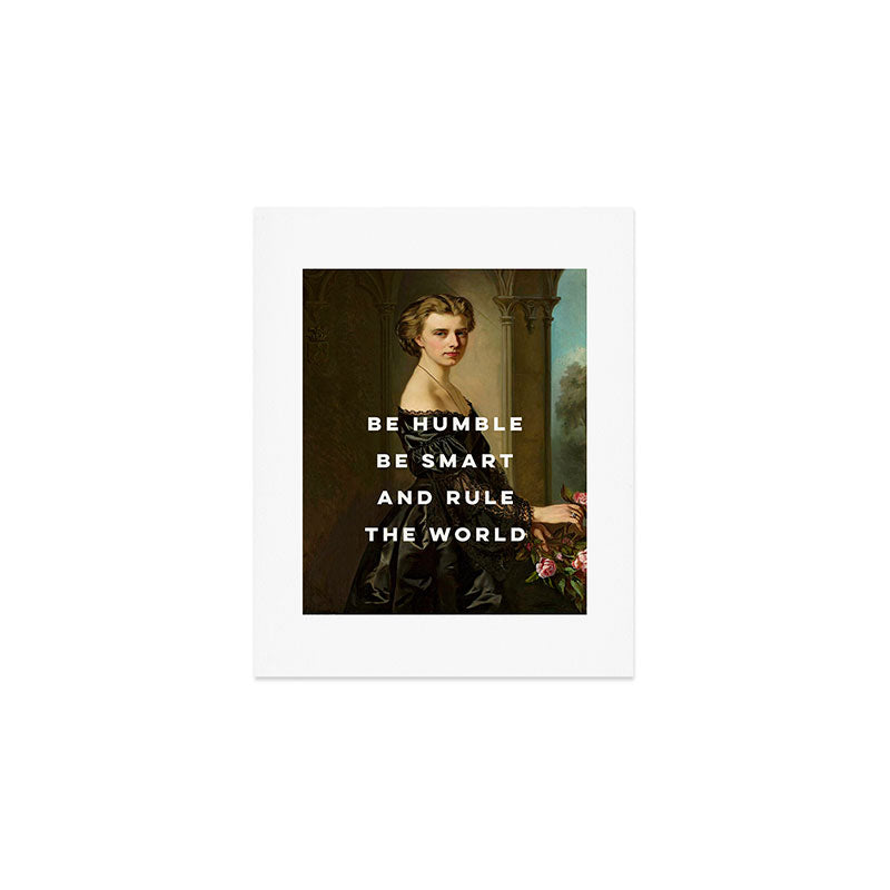 Be Humble Be Smart and Rule the World - Feminist Art Print Gallery Image 1