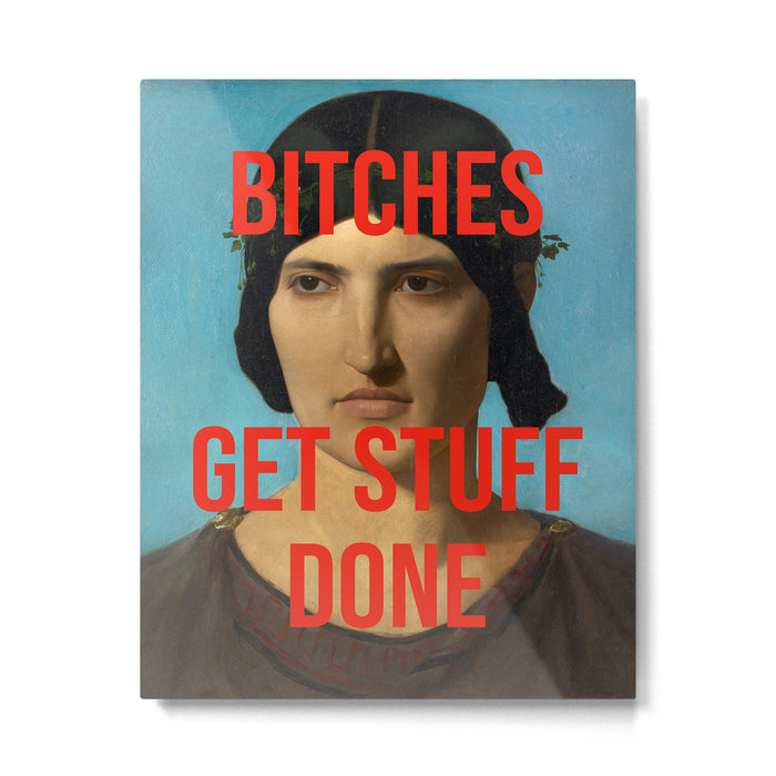 Bitches Get Stuff Done / AOC / Funny Feminist Motivational Quote Metal Print Gallery Image 1