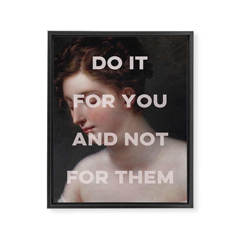 Do It For You And Not For Them Framed Canvas Print Gallery Image 6