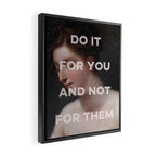 Do It For You And Not For Them Framed Canvas Print Gallery Image 2