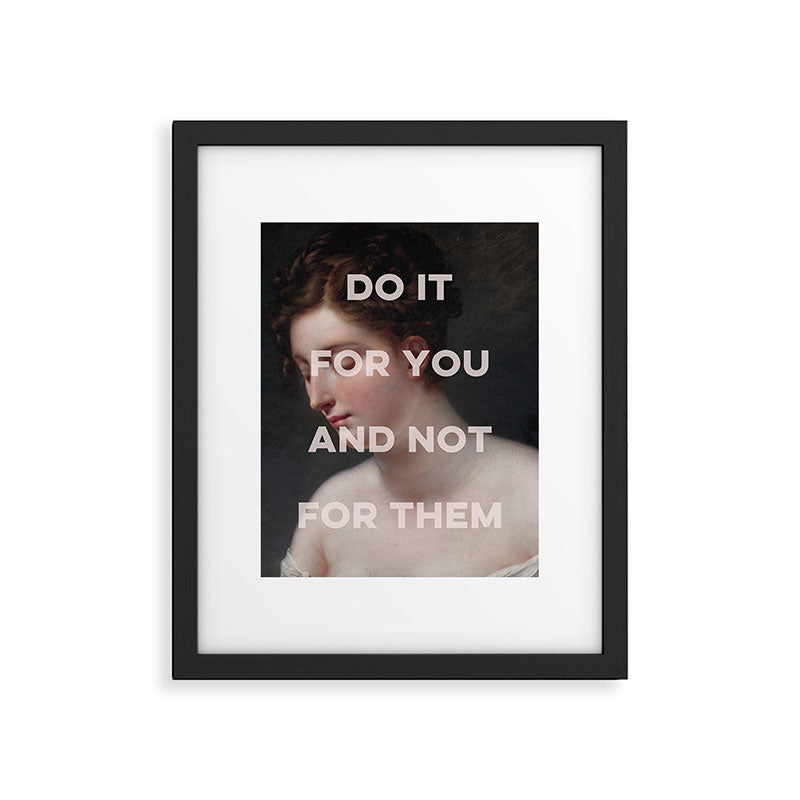 Do It For You And Not For Them Framed Art Print Gallery Image 5