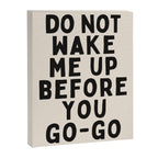 Do Not Wake Me Up Before You Go Go Canvas Print Gallery Image 6