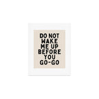 Do Not Wake Me Up Before You Go Go Art Print Gallery Image 1