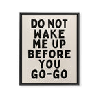 Do Not Wake Me Up Before You Go Go Framed Canvas Print Gallery Image 6