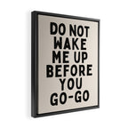 Do Not Wake Me Up Before You Go Go Framed Canvas Print Gallery Image 2