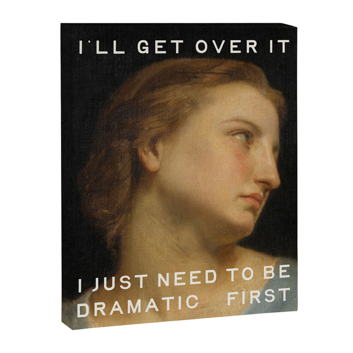 Dramatic - Funny Self Care, Mental Health Quote Canvas Print Gallery Image 1