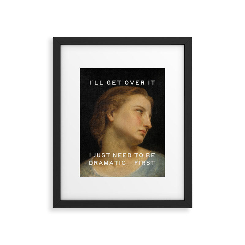 Dramatic - Funny Self Care, Mental Health Quote Framed Art Print Gallery Image 5