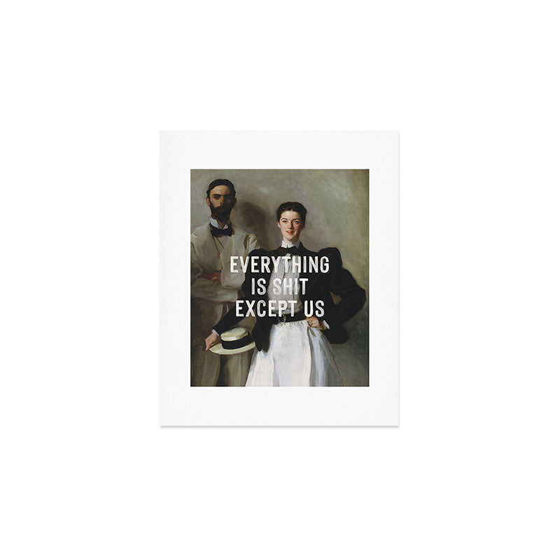 Everything Is Shit Except Us - Funny Love Quote Art Print Gallery Image 1