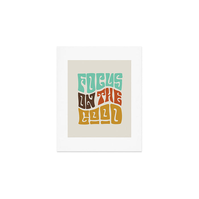 Focus on the Good Art Print Gallery Image 1