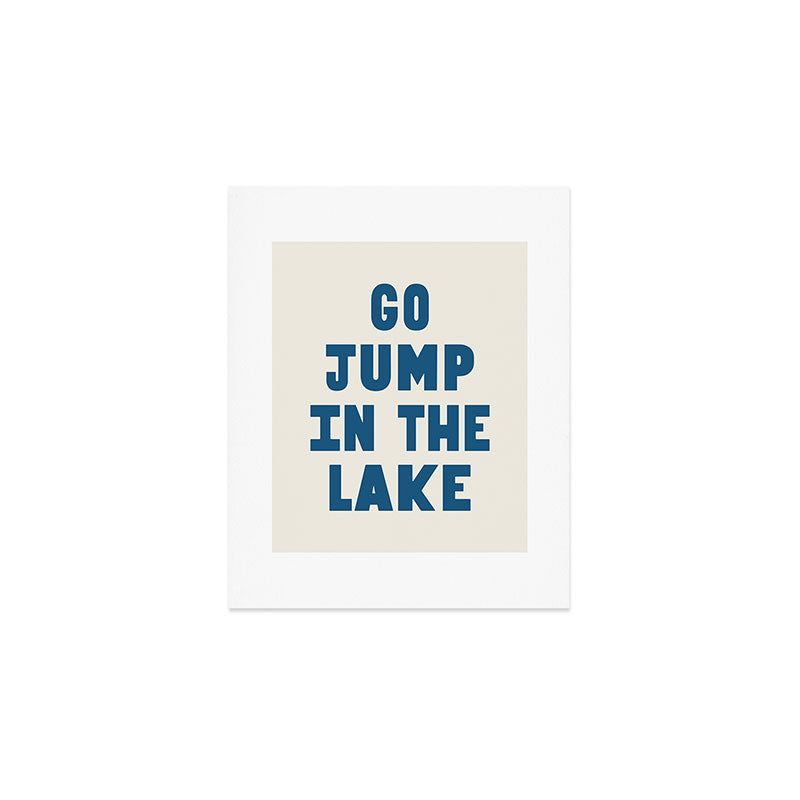Go Jump In The Lake Art Print Gallery Image 1