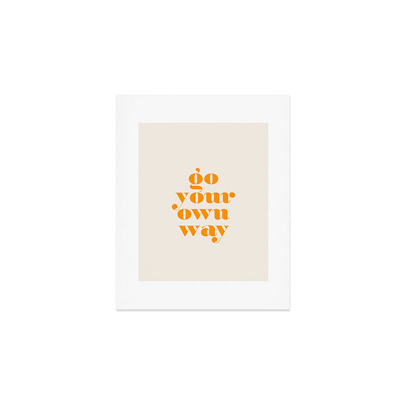 Go Your Own Way Art Print Gallery Image 1
