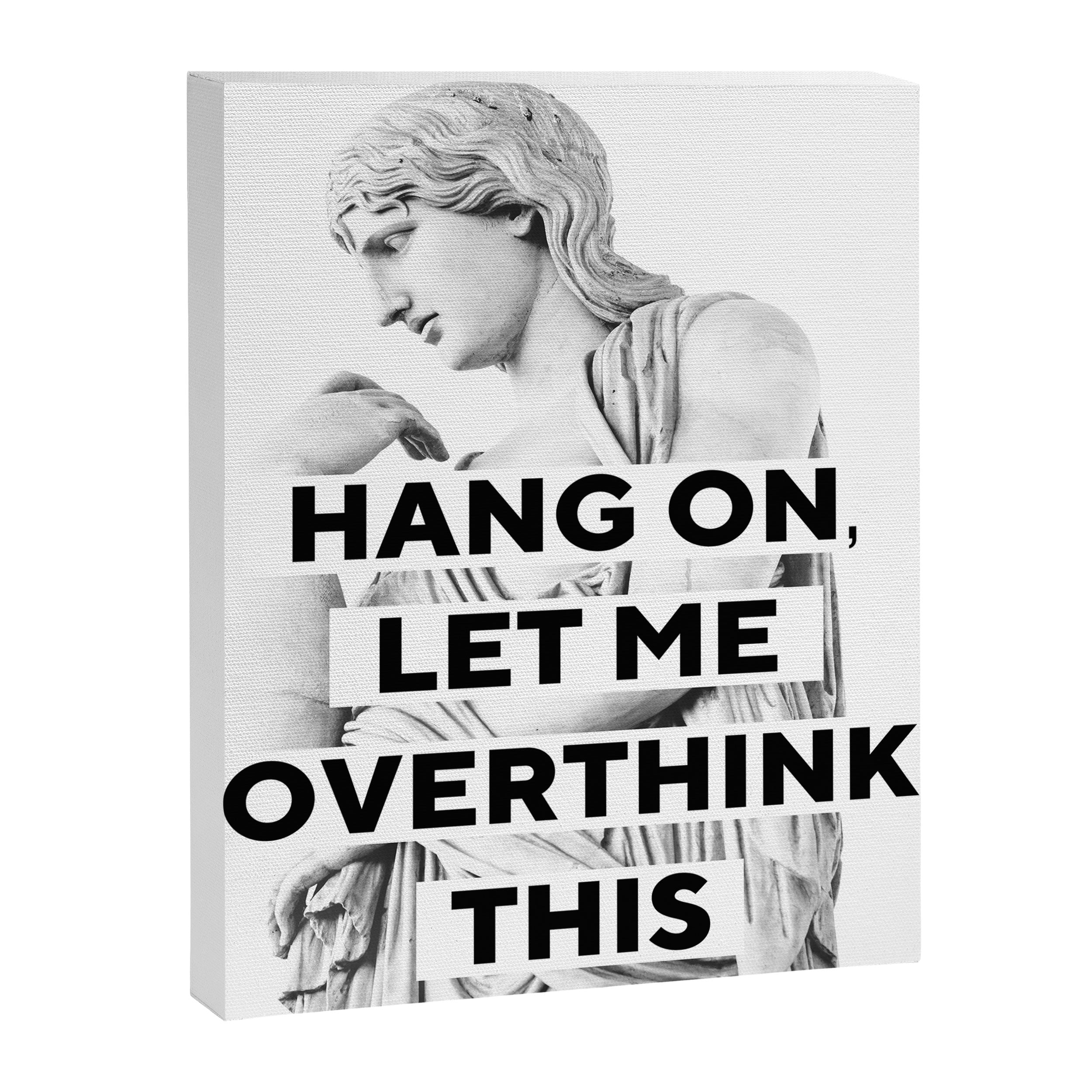 Hang On Let Me Overthink This Canvas Print Gallery Image 6