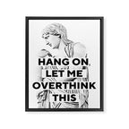 Hang On Let Me Overthink This Framed Canvas Print Gallery Image 6
