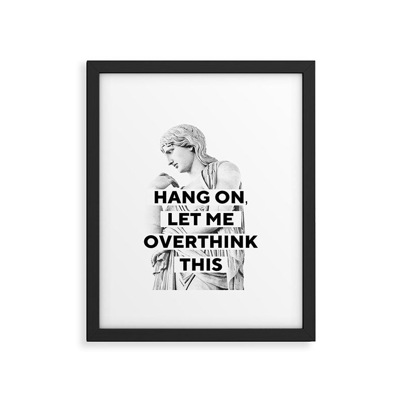 Hang On Let Me Overthink This Framed Art Print Gallery Image 4