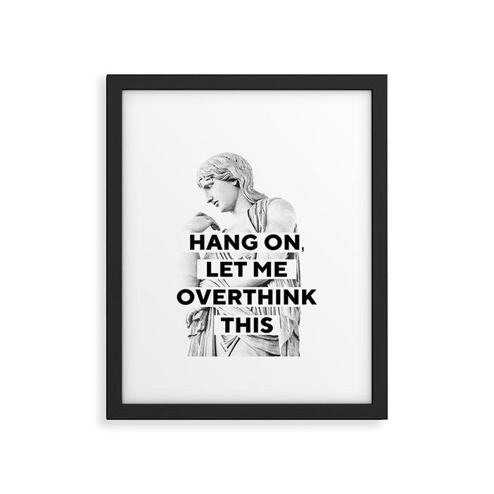 Hang On Let Me Overthink This Framed Art Print Gallery Image 1
