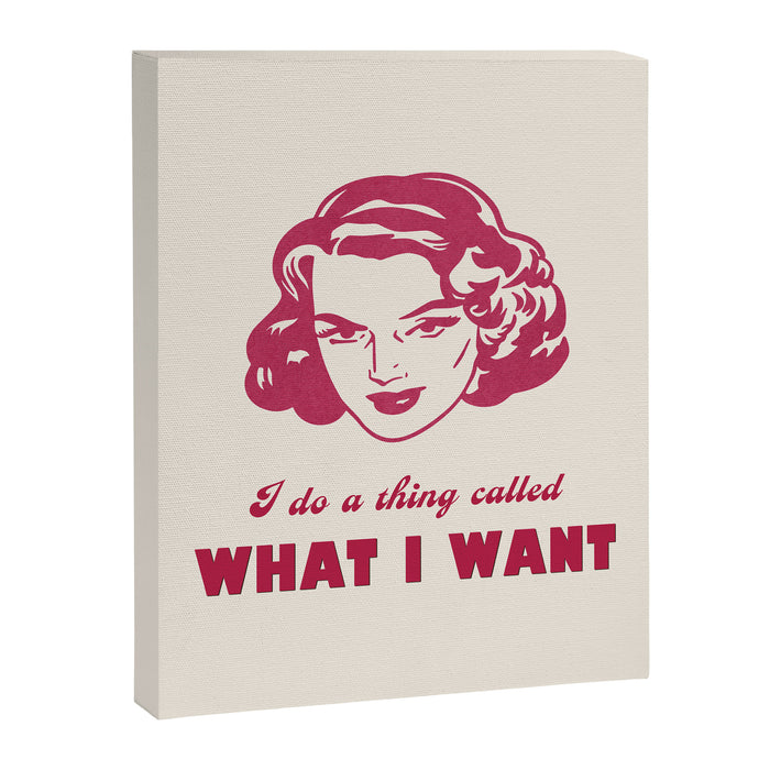 I Do A Thing Called What I Want / Retro Funny Feminist Saying Canvas Print Gallery Image 1
