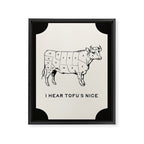 I Hear Tofu's Nice - Funny Vegan Kitchen Quotes Framed Canvas Print Gallery Image 6