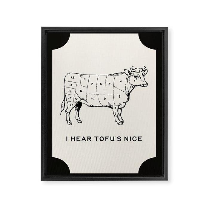 I Hear Tofu's Nice - Funny Vegan Kitchen Quotes Framed Canvas Print Gallery Image 1