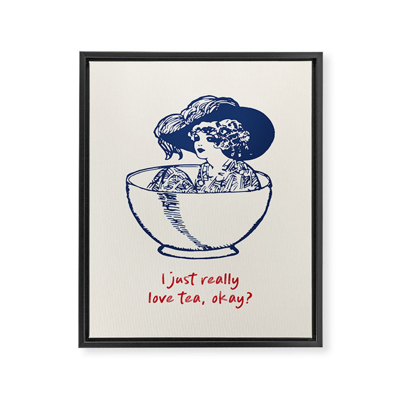 I Just Really Love Tea, Okay Framed Canvas Print Gallery Image 6