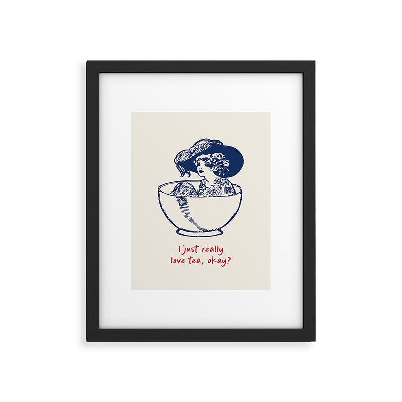 I Just Really Love Tea, Okay Framed Art Print Gallery Image 5