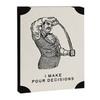 I Make Pour Decisions - Funny Cocktail Bar Canvas Print Gallery Image 6