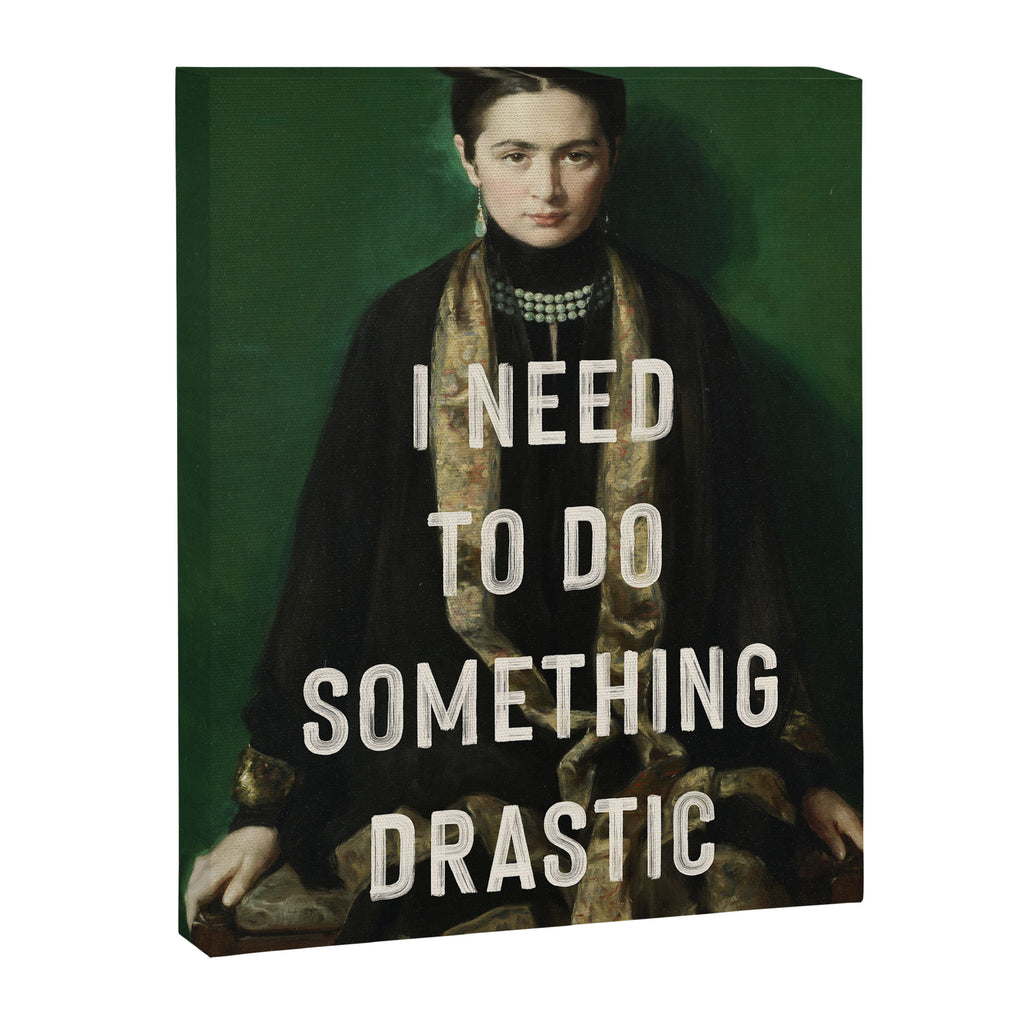 I Need To Do Something Drastic Canvas Print Gallery Image 6
