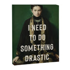 I Need To Do Something Drastic Canvas Print Gallery Image 6